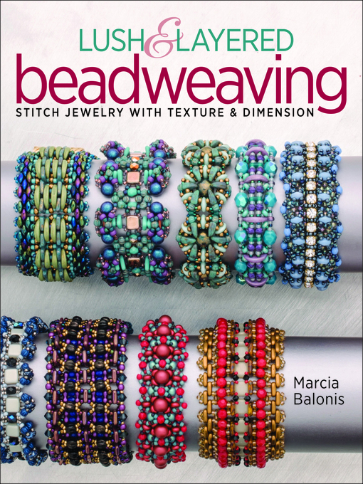 Title details for Lush & Layered Beadweaving by Marcia L. Balonis - Wait list